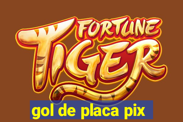 gol de placa pix